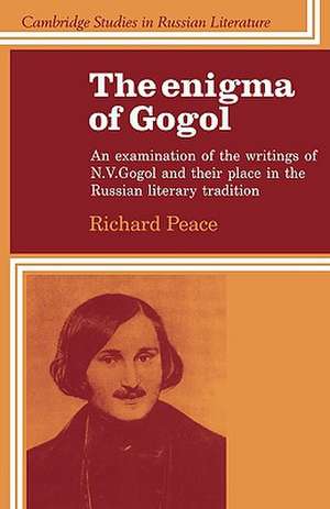 The Enigma of Gogol: An Examination of the Writings of N. V. Gogol and their Place in the Russian Literary Tradition de Richard Peace