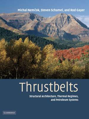 Thrustbelts: Structural Architecture, Thermal Regimes and Petroleum Systems de Michal Nemcok