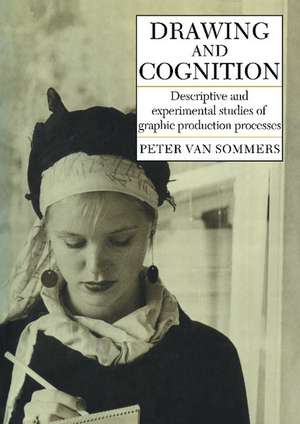 Drawing and Cognition: Descriptive and Experimental Studies of Graphic Production Processes de Peter van Sommers