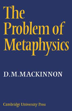 The Problem of Metaphysics de D. M. MacKinnon