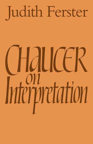 Chaucer on Interpretation de Judith Ferster