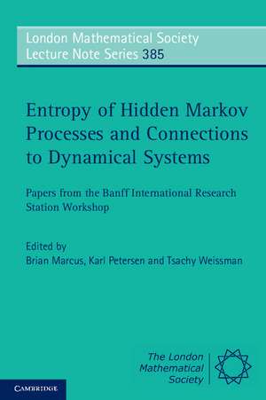 Entropy of Hidden Markov Processes and Connections to Dynamical Systems: Papers from the Banff International Research Station Workshop de Brian Marcus