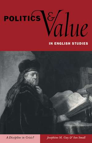 Politics and Value in English Studies: A Discipline in Crisis? de Josephine M. Guy