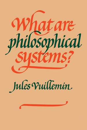 What Are Philosophical Systems? de Jules Vuillemin