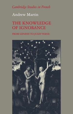 The Knowledge of Ignorance: From Genesis to Jules Verne de Andrew Martin