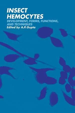 Insect Hemocytes: Development, Forms, Functions and Techniques de A. P. Gupta