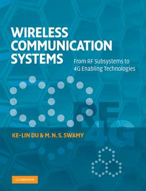 Wireless Communication Systems: From RF Subsystems to 4G Enabling Technologies de Ke-Lin Du