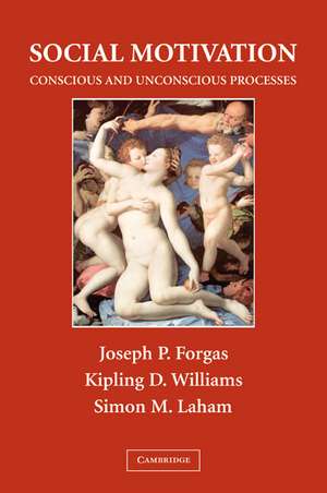 Social Motivation: Conscious and Unconscious Processes de Joseph P. Forgas