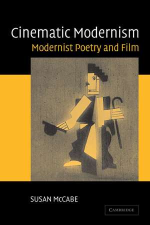 Cinematic Modernism: Modernist Poetry and Film de Susan McCabe