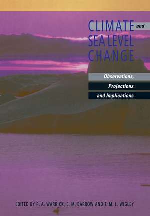 Climate and Sea Level Change: Observations, Projections and Implications de R. A. Warrick