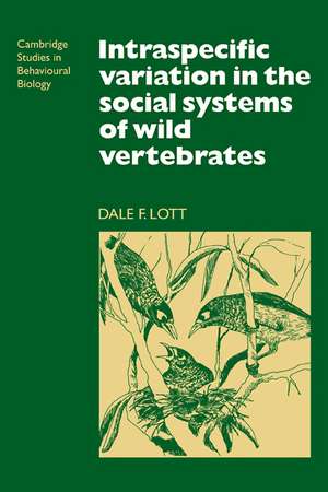 Intraspecific Variation in the Social Systems of Wild Vertebrates de Dale F. Lott