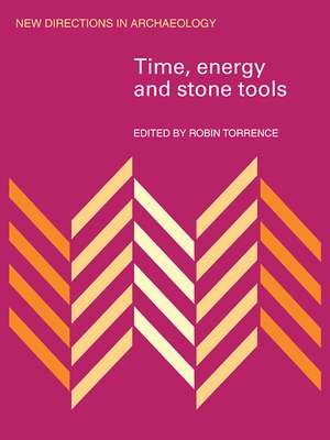 Time, Energy and Stone Tools de Robin Torrence