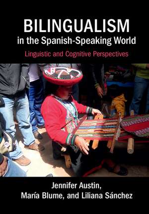 Bilingualism in the Spanish-Speaking World: Linguistic and Cognitive Perspectives de Jennifer Austin