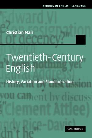 Twentieth-Century English: History, Variation and Standardization de Christian Mair