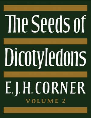 The Seeds of Dicotyledons de E. J. H. Corner