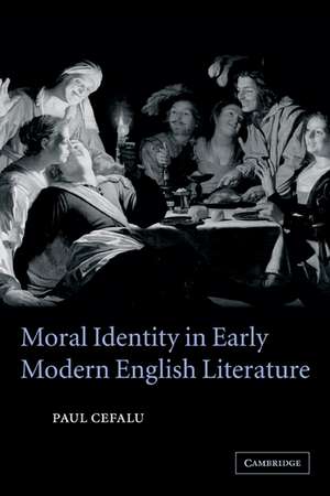 Moral Identity in Early Modern English Literature de Paul Cefalu