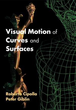 Visual Motion of Curves and Surfaces de Roberto Cipolla