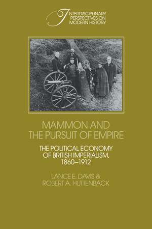 Mammon and the Pursuit of Empire: The Political Economy of British Imperialism, 1860–1912 de Lance E. Davis