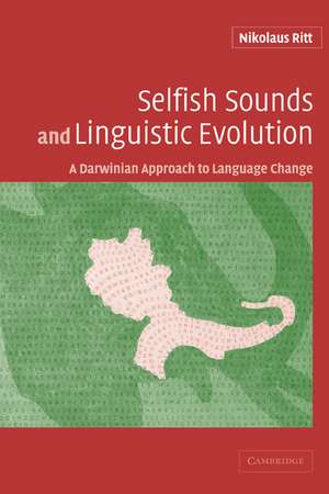 Selfish Sounds and Linguistic Evolution: A Darwinian Approach to Language Change de Nikolaus Ritt