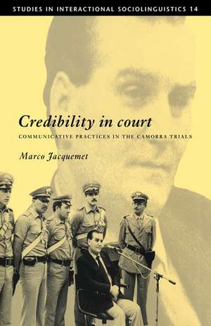 Credibility in Court: Communicative Practices in the Camorra Trials de Marco Jacquemet