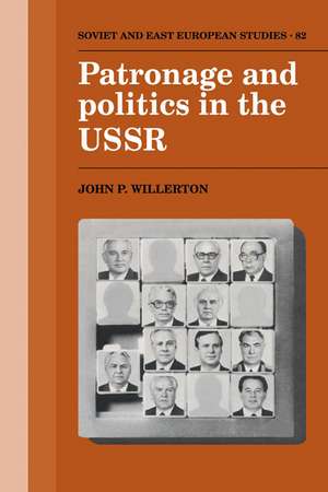 Patronage and Politics in the USSR de John P. Willerton