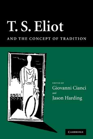 T. S. Eliot and the Concept of Tradition de Giovanni Cianci