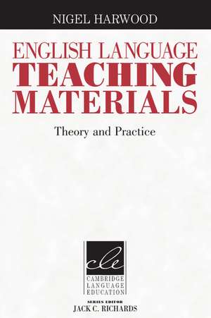 English Language Teaching Materials: Theory and Practice de Nigel Harwood