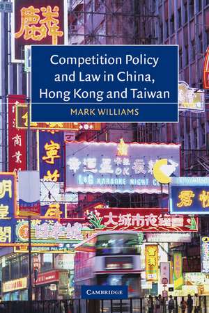 Competition Policy and Law in China, Hong Kong and Taiwan de Mark Williams