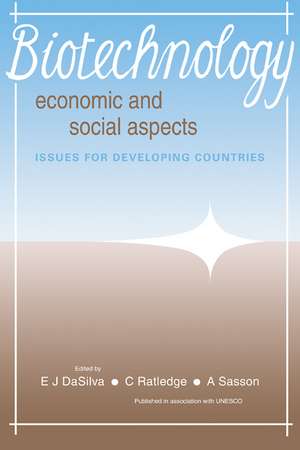 Biotechnology: Economic and Social Aspects: Issues for Developing Countries de E. J. DaSilva