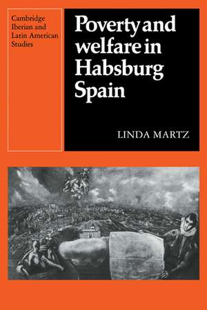 Poverty and Welfare in Habsburg Spain de Linda Martz