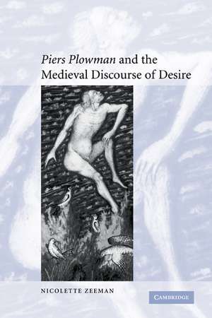 'Piers Plowman' and the Medieval Discourse of Desire de Nicolette Zeeman