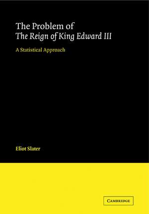 The Problem of The Reign of King Edward III: A Statistical Approach de Eliot Slater