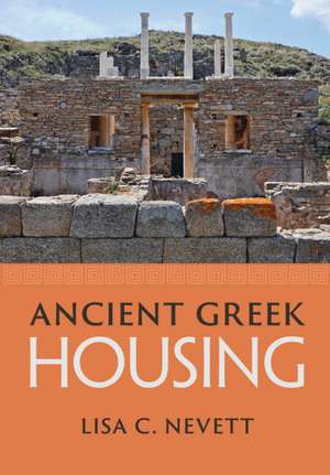 Ancient Greek Housing de Lisa C. Nevett