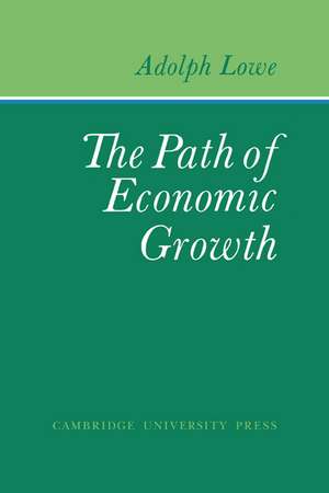 The Path of Economic Growth de Adolph Lowe