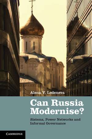 Can Russia Modernise?: Sistema, Power Networks and Informal Governance de Alena V. Ledeneva