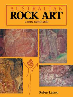 Australian Rock Art: A New Synthesis de Robert Layton