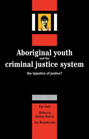 Aboriginal Youth and the Criminal Justice System: The Injustice of Justice? de Fay Gale