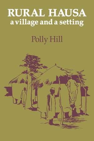 Rural Hausa: A Village and a Setting de Polly Hill