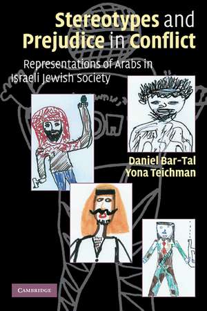 Stereotypes and Prejudice in Conflict: Representations of Arabs in Israeli Jewish Society de Daniel Bar-Tal