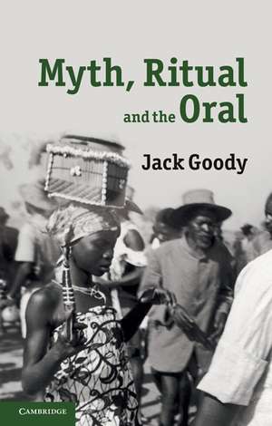 Myth, Ritual and the Oral de Jack Goody