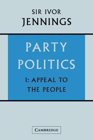 Party Politics: Volume 1, Appeal to the People de Ivor Jennings