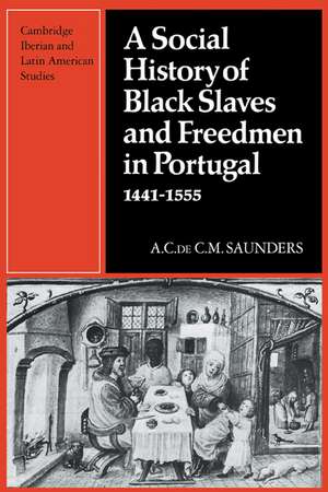 A Social History of Black Slaves and Freedmen in Portugal, 1441–1555 de A. Saunders