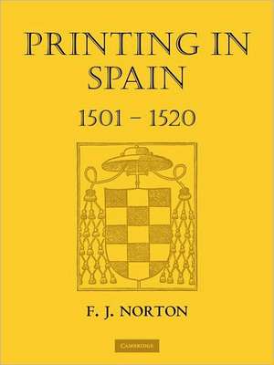 Printing in Spain 1501–1520 de F. J. Norton