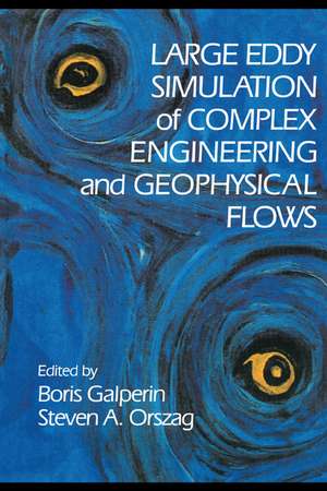 Large Eddy Simulation of Complex Engineering and Geophysical Flows de Boris Galperin