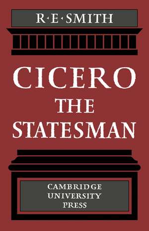 Cicero the Statesman de R. E. Smith