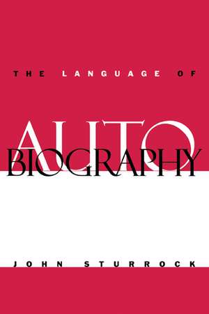 The Language of Autobiography: Studies in the First Person Singular de John Sturrock