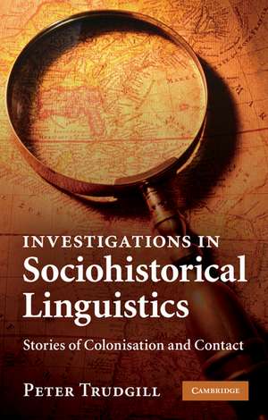 Investigations in Sociohistorical Linguistics: Stories of Colonisation and Contact de Peter Trudgill