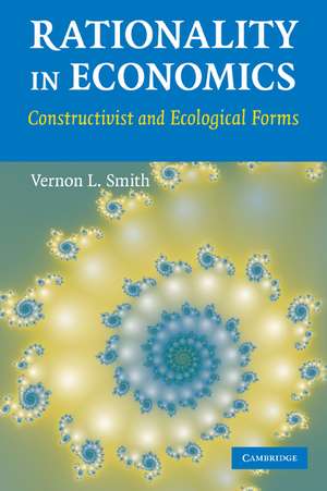 Rationality in Economics: Constructivist and Ecological Forms de Vernon L. Smith