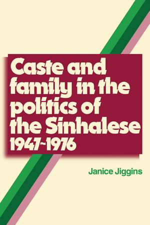 Caste and Family Politics Sinhalese 1947–1976 de Janice Jiggins