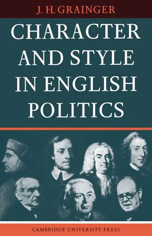 Character and Style in English Politics de J. H. Grainger